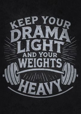 Keep Your Drama Light And Your Deadlifts Heavy