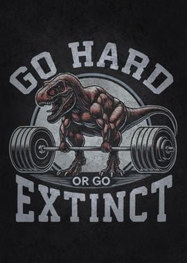 Gym T-Rex - Go Hard Or Go Extinct