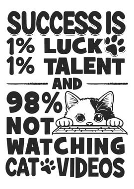 Success is Not Watching Cat Videos, Funny Cat Motivational