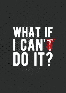 What If I Can Do It?