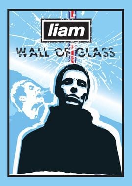 Liam Gallagher Wall of Glass