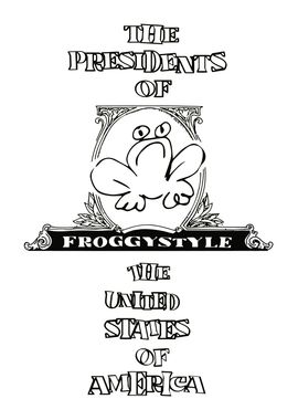 The Presidents Of The United States Of America Froggystyle