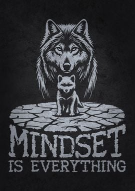 Mindset Is Everything - Wolf Motivational