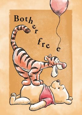 Tigger Bother Free