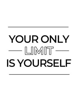 Your Only Limit Is Yourself