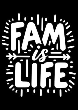 Fam is Life Quote