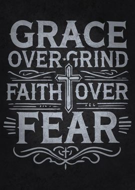 Grace Over Grind Faith Over Fear