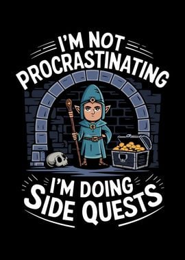 I'm Not Procrastinating I'm Doing Side Quests