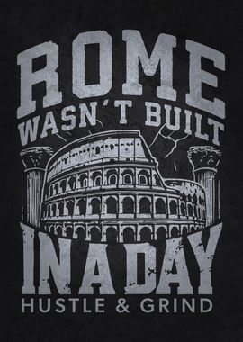 Rome Wasn't Built In A Day