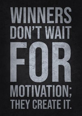 Winners Create Motivation