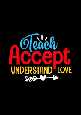 Teach Accept Understand Love