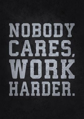 Nobody Cares, Work Harder