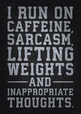 Caffeine, Sarcasm, Lifting Weights, and Inappropriate Thoughts