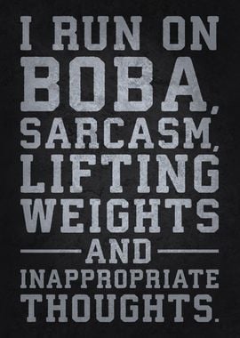 Boba, Sarcasm, Lifting Weights, and Inappropriate Thoughts