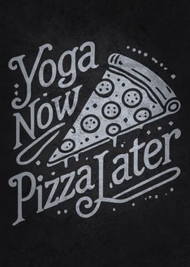 Yoga Now Pizza Later- Funny Fitness