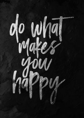 Do What Makes You Happy