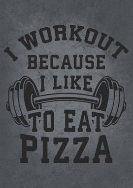 Workout Because I Like Pizza