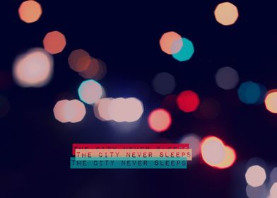 THE CITY NEVER SLEEPS