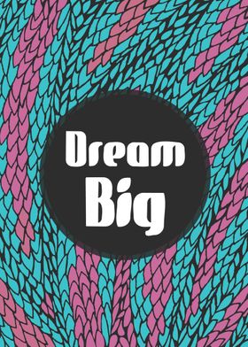 "Dream Big"