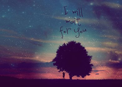 I WILL WAIT FOR YOU