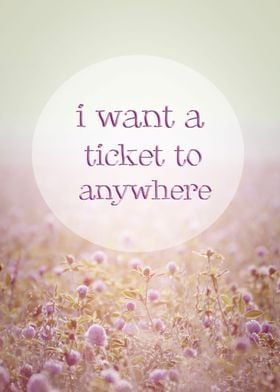 I WANT A TICKET TO ANYWHERE - QUOTE