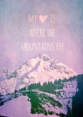 MY HEART IS WHERE THE MOUNTAINS ARE