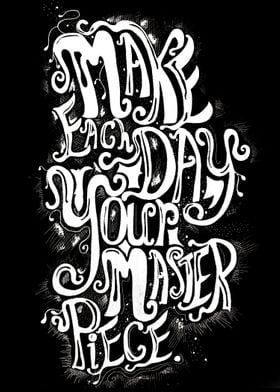 Make each day your master piece