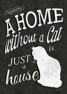 A Home without a Cat is just a house