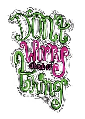 Don't worry about a thing!