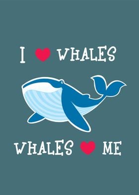 I love whales,whales loves