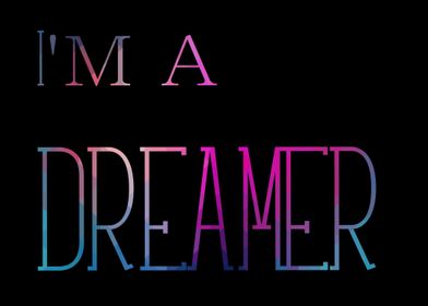 Im a dreamer