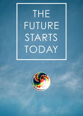 The Future Starts Today