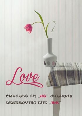 Love creates an us without destroying the me