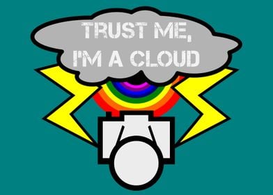 A humorous design, TRUST ME, I&#39;M A CLOUD. This desi ... 