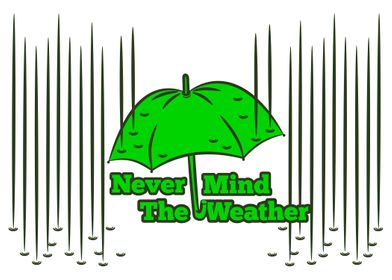 Umbrella, never mind the weather. A motivational saying ... 