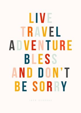 Live travel adventure bless and dont&#39;t be sorry