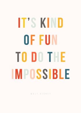 It&#39;s kind of fun to do the impossible