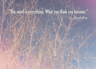 “The mind is everything. What you think you become.” –  ... 
