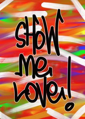 Show Me Love!