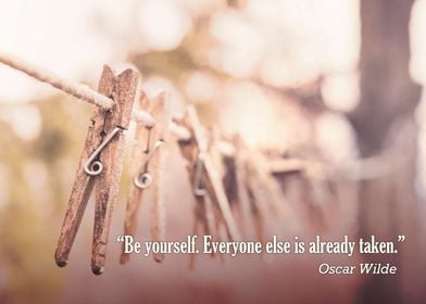 “Be yourself; everyone else is already taken.” – Oscar  ... 