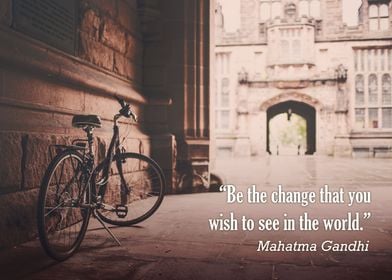 “Be the change that you wish to see in the world.” – Ma ... 