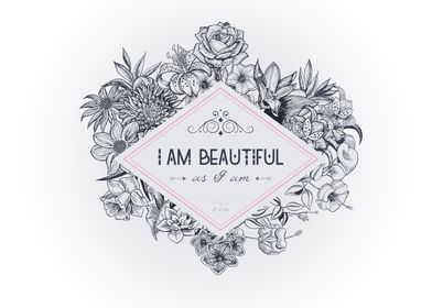 I am Beautiful as I am !