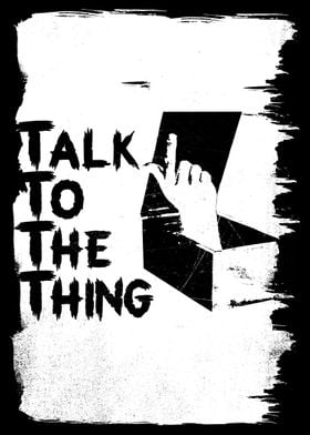 talk to the thing