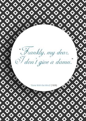 Movie Quote - Frankly my dear, I don&#39;t give a damn