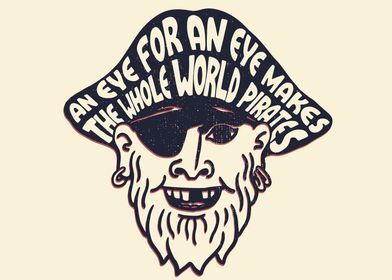 An Eye for an Eye Makes the Whole World Pirates
