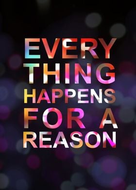 Every thing happens for a reason