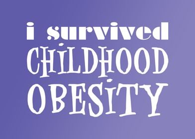 I Survived Childhood Obesity - Purple