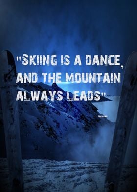 Skiing is a dance, and the mountains always leads