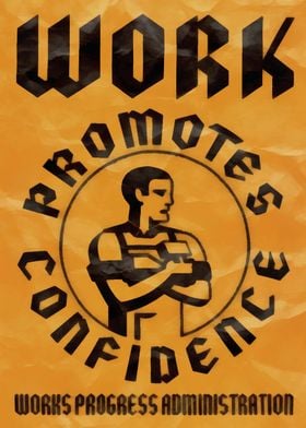 Vintage WPA poster re-imagined.  Work Promotes Confiden ... 
