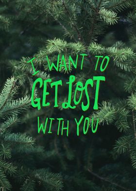 I Want to Get Lost with You